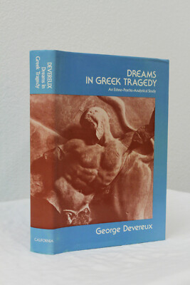 Dreams in Greek Tragedy: An Ethno-Psycho-Analytical Study by George Devereux