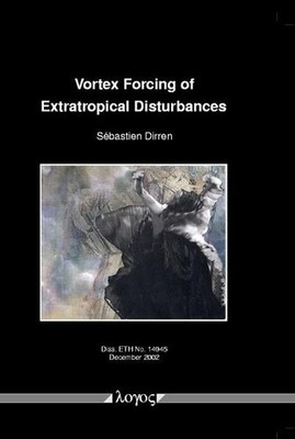 Vortex Forcing of Extratropical Disturbances presented by Sébastien Dirren Dirre