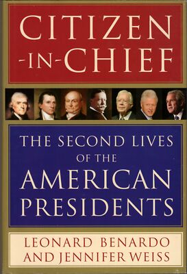 Citizen-in-Chief: The Second Lives of the American Presidents