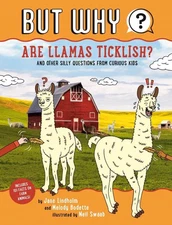Are Llamas Ticklish? #1: And Other Silly Questions from Curious Kids by Jane Lin