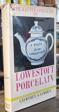 Illustrated Guide to Lowestoft Porcelain : Geoffrey A. Godden