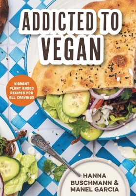 Addicted to Vegan by Hanna Buschmann (Hardback Book)