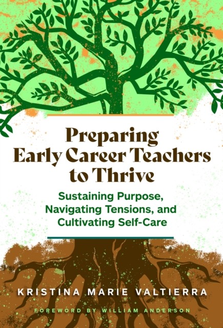 Preparing Early Career Teachers to Thrive by Kristina Marie Valtierra PAPERBACK