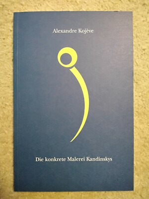 Alexandre KOJEVE ***DIE KONKRETE MALEREI KANDINSKYS*** TB