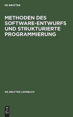 Methoden Des Software-Entwurfs Und Strukturierte Programmierung (Hardback)