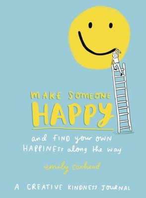 MAKE SOMEONE HAPPY & FIND YOUR OWN HAPPI by Emily Coxhead Paperback Self Help
