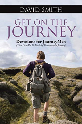 Get on the Journey: Devotions for Journeymen (That Can  -  NEW Dr David Smith 20