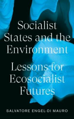 Socialist States and the Environment : Lessons for Eco-socialist Futures, Har...