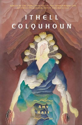 Ithell Colquhoun | Genius of The Fern Loved Gully | Amy Hale | Englisch | Buch