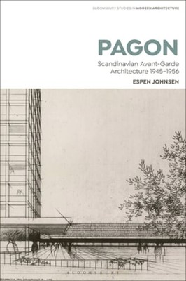 PAGON: Scandinavian Avant-Garde Architecture 1945-1956 by Espen Johnsen: New