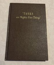 Tanks Are Mighty Fine Things ~ Wesley W. Stout ~ 1946 Hardcover