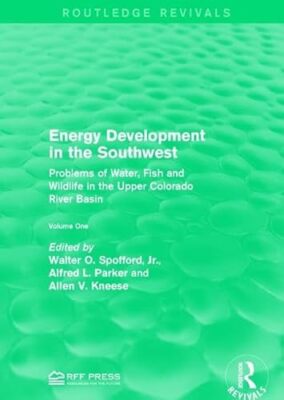 Energy Development in the Southwest: Problems of Water, Fish and Wildlife in ...