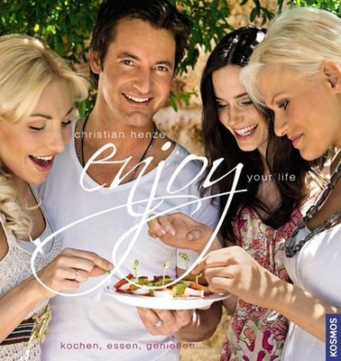 Enjoy your life Kochen, essen, genießen Henze, Christian: