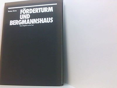 Förderturm und Bergmannshaus: Vom Bergbau an d. Saar (Veröffentl. aus d. Dtsch. 
