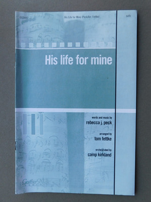His Life For Mine - 2003 sheet music for SATB vocal & Piano- arr Tom Fettke