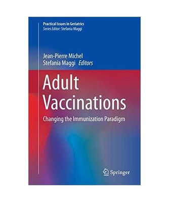 Adult Vaccinations: Changing the Immunization Paradigm: Changing the Immunizatio