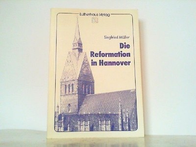 Die Reformation in Hannover. Müller, Siegfried: