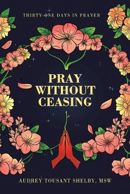 Audrey Tousant Shelby Msw Pray Without Ceasing (Taschenbuch)
