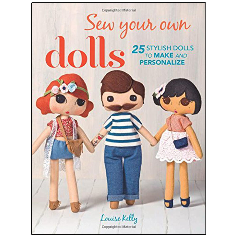 Sew Your Own Dolls by Louise Kelly, Making Toys & Dolls Paperback NEW