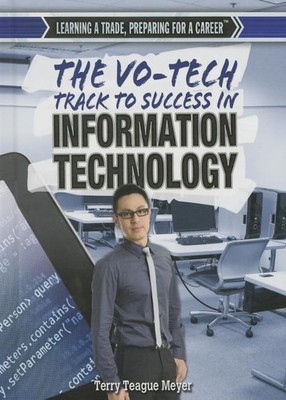 The Vo-Tech Track to Success in Information Technology (Learning a Trade, Pr...