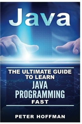 JAVA: THE ULTIMATE GUIDE TO LEARN JAVA AND PYTHON By Peter Hoffman & VG