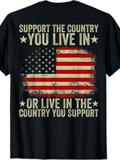Support The Country You Live In T-Shirt  Patriotic American Flag Graphic Tee
