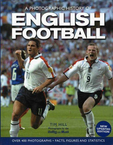 A Photographic History of English Football Hill, Tim.
