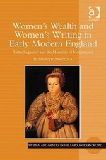 Womens Wealth and Womens Writing in Early Mod...