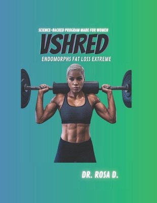 VSHRED Endomorphs Fat loss extreme: Science-Backed program made for women. by Dr