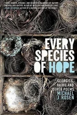 Every Species of Hope: Georgics, Haiku, and Other Poems by Michael J. Rosen (Eng