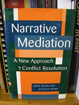 Narrative Mediation: A New Approach to Conflict Resolution