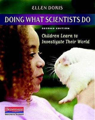 Doing What Scientists Do : Children Learn to Investigate Their World, Paperba...