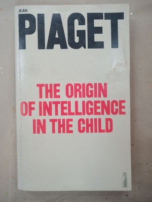 The Origin of Intelligence in the Child by Jean Piaget 1977 Intellectual Develop