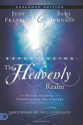 EXPERIENCING THE HEAVENLY REALMS EXPANDED EDITION: KEYS TO By Judy NEW