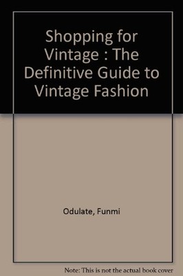 Shopping for Vintage : The Definitive Guide to Vintage Fashion,