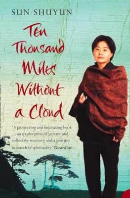 Ten Thousand Miles Without a Cloud - Paperback, by Sun Shuyun - Very Good
