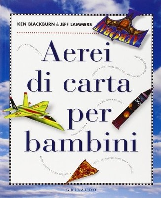 aerei di carta per bambini blackburn/lammers 9788858003671