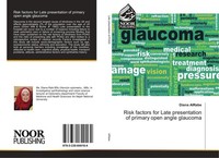 Risk Factors For Late Presentation Of Primary Open Angle Glaucoma Diana Alrabe