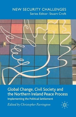 Global Change, Civil Society and the Northern Ireland Peace Process: Implementin