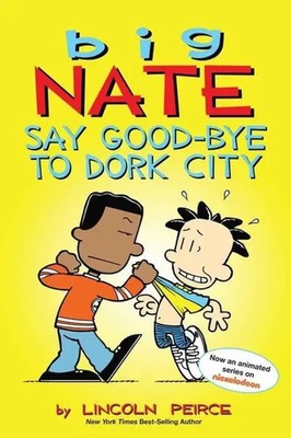 Lincoln Peirce | Big Nate: Say Good-bye to Dork City | Taschenbuch | Englisch