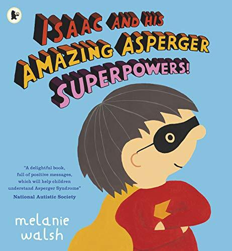 Isaac and His Amazing Asperger Superpowers!-Melanie Walsh, 97814
