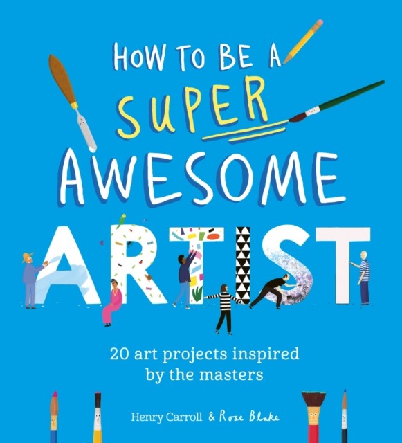 How to Be a Super Awesome Artist: 20 art projects inspired by the masters - Image 3