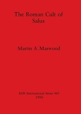The Roman Cult of Salus by Martin A. Marwood (English) Paperback Book