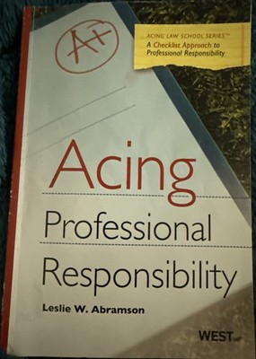 ACING PROFESSIONAL RESPONSIBILITY (ACING LAW SCHOOL) By Leslie W. Abramson *VG+*