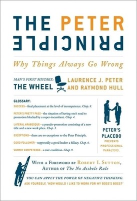 The Peter Principle: Why Things Always Go Wrong by Laurence J. Peter
