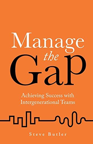 Manage the Gap: Achieving success with intergenerational teams-S
