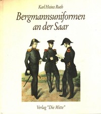Bergmannsuniformen an der Saar : Tradition un...