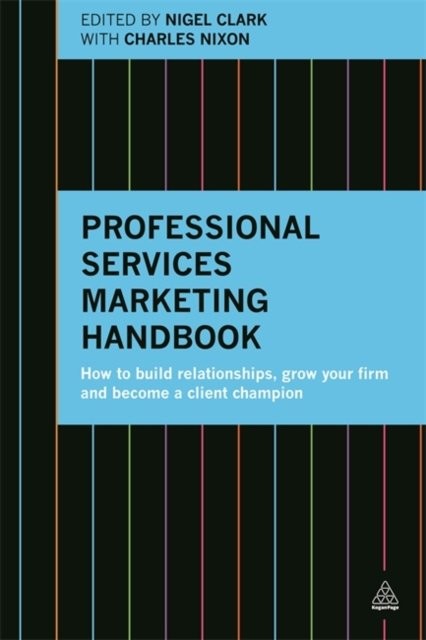 Professional Services Marketing Handbook – How to Build Relationships, Grow You…