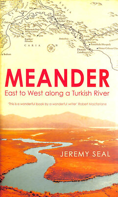 Meander: East to West along a Turkish River by Seal, Jeremy