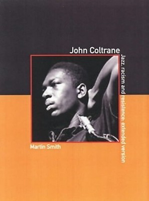 John Coltrane: The Extended Version: Jazz, Racism ... by Smith, Martin Paperback